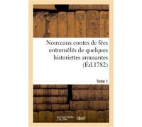 Nouveaux contes de fées entremêlés de quelques historiettes amusantes. Tome 1 - Desventes - Hachette Bnf - broché - Livre