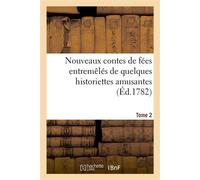 Nouveaux contes de fées entremêlés de quelques historiettes amusantes. Tome 2 - Desventes - Hachette Bnf - broché - Livre