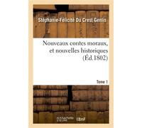 Nouveaux contes moraux, et nouvelles historiques. Tome 1 - Stéphanie-Félicité du Crest Genlis - Hachette Bnf - broché - Livre