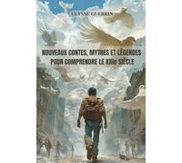 Nouveaux contes, mythes et légendes pour comprendre le XXIe siècle