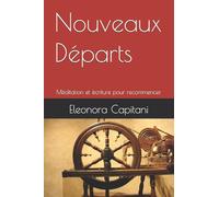 Nouveaux Départs: Méditation et écriture pour recommencer