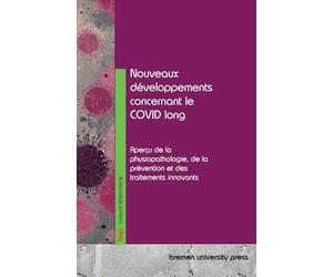 Nouveaux développements concernant le COVID long: Aperçu de la physiopathologie, de la prévention et des traitements innovants