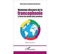 Nouveaux discours de la francophonie à l'heure des grands défis mondiaux - Thierry Léger - L'harmattan - broché - Essai