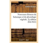 Nouveaux Élémens De Botanique Et De Physiologie Végétale. 2e Édition