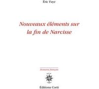 Nouveaux éléments sur la fin de Narcisse Eric Faye (Auteur)