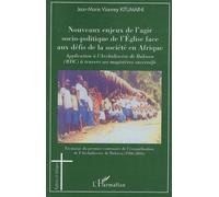 Nouveaux enjeux de l'agir socio-politique de l'Eglise face aux défis de la société en Afrique Application à l'Archidiocèse de Bukavu (RDC) à travers ses magistères successifs - En marge du premier cen