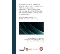 Nouveaux enjeux, nouveaux acteurs, nouvelles dynamiques : vers une nouvelle mondialisation économique ? New Challenges, New Actors, New Dynamics: ... 2025 | 2025 Student Conference Proceedings