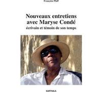 Nouveaux entretiens avec Maryse Condé. Ecrivain et témoin de son temps Françoise Pfaff (Auteur), Madeleine Cottenet-Hage (Préface)