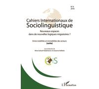Cahiers Internationaux De Sociolinguistique N° 9/2016 - Nouveaux Espaces Dans De Nouvelles Logiques Migratoires ? - Entre Mobilités Et Immobilités Des Acteurs (Suite)