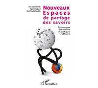 Nouveaux Espaces De Partage Des Savoirs - Dynamiques Des Réseaux Et Politiques Publiques
