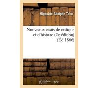 Nouveaux essais de critique et d'histoire (2e édition) (Éd.1866) 2e edition) (ed.1 - Hippolyte-Adolphe Taine - Hachette Bnf - broché - Livre