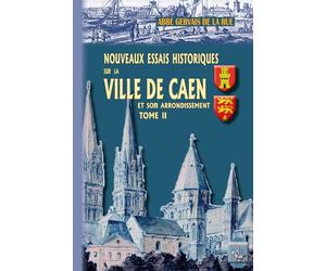 Nouveaux essais historiques sur la ville de Caen et son arrondissement: Tome 2