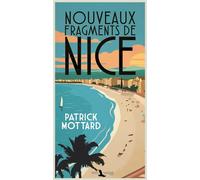 Nouveaux fragments de Nice - Patrick Mottard - Toute Latitude - broché - Essai