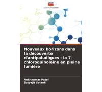 Nouveaux horizons dans la découverte d'antipaludiques : la 7-chloroquinoléine en pleine lumière