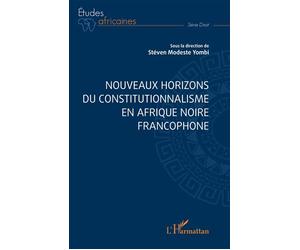 Nouveaux horizons du constitutionnalisme en Afrique noire francophone - Stéven Modeste YOMBI - L'harmattan - broché - Etude