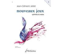 Nouveaux Jeux. Volume 4. Rythmes et notes, Jean-Clément JOLLET