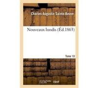 Nouveaux lundis. Tome 10 Charles-Augustin Sainte-Beuve (Auteur)