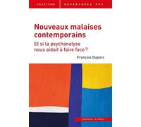 Nouveaux malaises contemporains: Et si la psychanalyse nous aidait à faire face ?