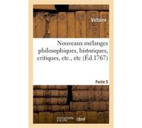 Nouveaux mélanges philosophiques, historiques, critiques, etc., etcPartie 5 - Voltaire - Hachette Bnf - broché - Livre