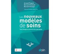 Nouveaux modèles de soins: Une clinique au service de la personne. Préface du Professeur Didier Sicard