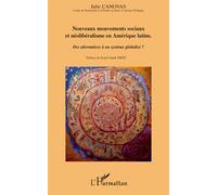 Nouveaux mouvements sociaux et néolibéralisme en Amérique latine Des alternatives à un système globalisé ? - Julie Canovas - L'harmattan - broché - Essai