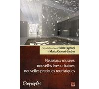 Nouveaux Musées, Nouvelles Ères Urbaines, Nouvelles Pratiques Touristiques