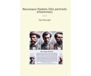 Nouveaux Pastels (Dix portraits d'hommes)