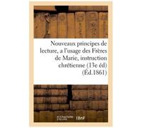 Nouveaux Principes De Lecture, A L'usage Des Frères De Marie, De L'instruction Chrétienne