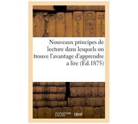 Nouveaux Principes De Lecture Dans Lesquels On Trouve L'avantage D'apprendre A Lire Le Français