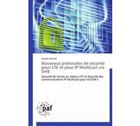 Nouveaux protocoles de sécurité pour lte et pour ip multicast via dvb AHMAD-K (Auteur)