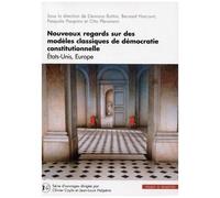 Nouveaux Regards Sur Des Modèles Classiques De Démocratie Constitutionnelle - Etats-Unis, Europe