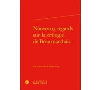 Nouveaux regards sur la trilogie de Beaumarchais Jacques Berchtold (Direction), Catriona Seth (Direction), Collectif (Auteur)