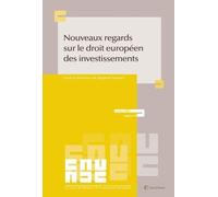 Nouveaux Regards Sur Le Droit Européen Des Investissements