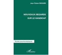 Jean-Tristan Richard – Nouveaux regards sur le handicap – Essai – Broché