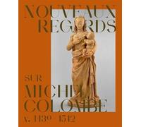 Nouveaux regards sur Michel Colombe (v. 1430-1512)