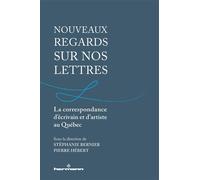 Nouveaux regards sur nos lettres La correspondance d'écrivain et d'artiste au Québec - Stéphanie Bernier - Hermann - broché - Essai