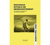 Nouveaux rituels de désenvoûtement - Petit manuel de transmutation des influences invisibles Jean-Cyril Vadi (Auteur)