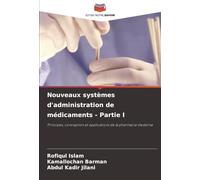 Nouveaux systèmes d'administration de médicaments - Partie I: Principes, conception et applications de la pharmacie moderne