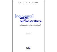 Nouveaux visages de l'antisémitisme.: Haine-passion ou haine historique ?