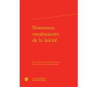 Nouveaux vocabulaires de la laïcité Charles Mercier (Editeur du volume), Collectif (Auteur), David Koussens (Editeur du volume)