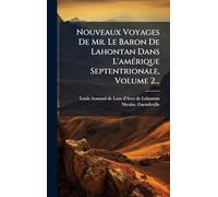 Nouveaux Voyages De Mr. Le Baron De Lahontan Dans L'amÃ(c)rique Septentrionale, Volume 2...