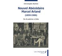 Nouvel abécédaire Marcel Arland (1899-1986): De Académie à Zélie