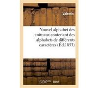 Nouvel alphabet des animaux contenant des alphabets de différents caractères Philippe Valentin (Auteur)