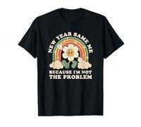 Nouvel an Same Me Because I'm Not The Problem T-Shirt