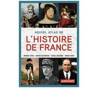 Nouvel Atlas de l'Histoire de France Déborah Cohen (Auteur), Antoine Destemberg (Auteur), Arnaud-Dominique Houte (Auteur), Aurélia Dusserre (Auteur), Collectif (Auteur)