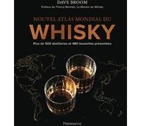 Nouvel atlas mondial du whisky Plus de 500 distilleries et 480 bouteilles présentées - Dave Broom - Flammarion - relié - Monographie