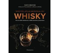 Nouvel atlas mondial du whisky Plus de 500 distilleries et 480 bouteilles présentées - Dave Broom - Flammarion - relié - Monographie