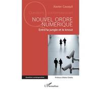 Nouvel ordre numérique Entre la jungle et le knout - Xavier Cauquil - L'harmattan - broché - Essai