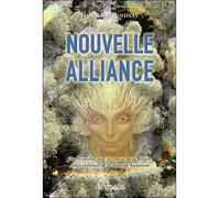 Nouvelle alliance - Conversations avec les esprits de la nature et autres... Conversations avec les esprits de la nature, Alliés essentiels de la nouvelle humanité - Gordon Lindsay - Ariane Publicatio