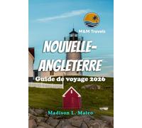 NOUVELLE-ANGLETERRE Guide de voyage 2026: À la découverte des monuments, des aventures en plein air et des trésors cachés du nord-est des États-Unis